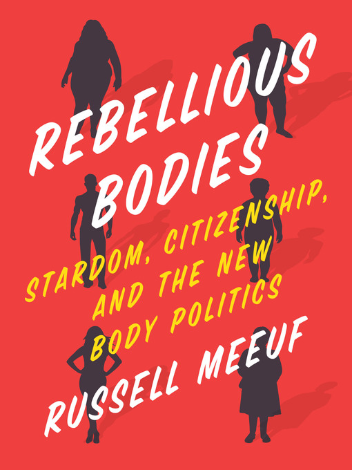 Title details for Rebellious Bodies by Russell Meeuf - Available